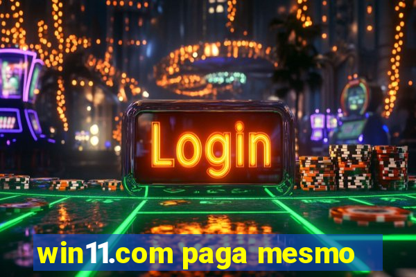 win11.com paga mesmo